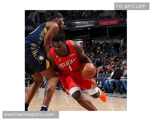 鹈鹕与开拓者对决分析球队状态与战术策略深度剖析 鹈鹕与开拓者对决分析球队状态与战术策略深度剖析