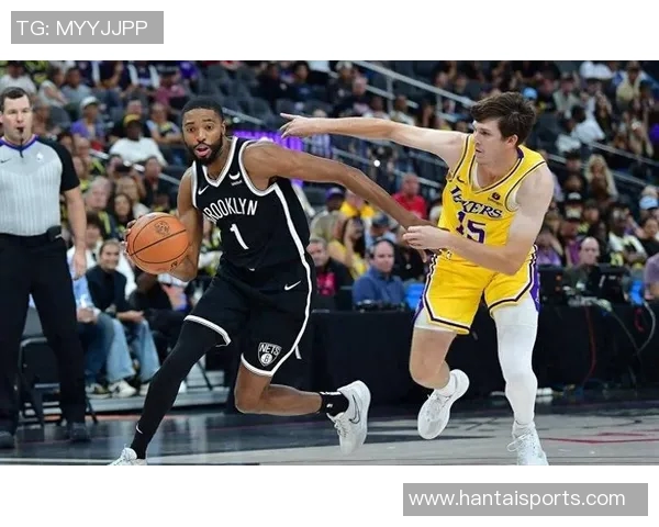 湖人对阵篮网季前赛精彩瞬间回顾与球员表现分析 湖人对阵篮网季前赛精彩瞬间回顾与球员表现分析